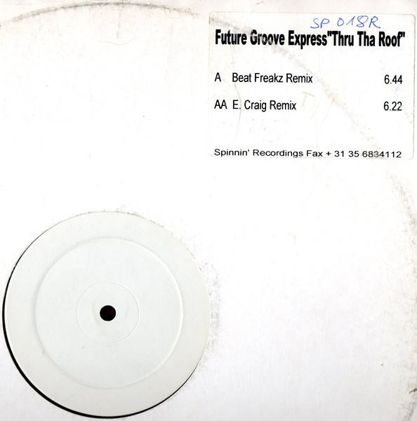 Future Groove Express – Thru Tha Roof (Remixes) (SP018R) (Second Hand)