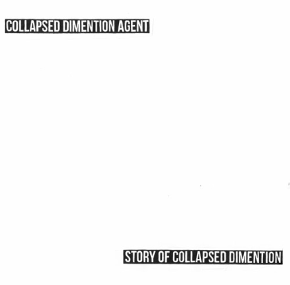 Collapsed Dimention Agent - Story Of Collapsed Dimention (SEQ001)
