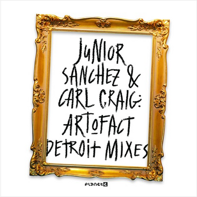 Junior Sanchez & Carl Craig - Art-O-Fact Detroit Mixes (PLE654710-6)