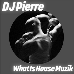 DJ Pierre - What Is House Muzik (GPM800V)