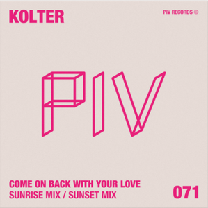 Kolter - Come On Back With Your Love 10" (PIV071)