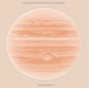 Melchior Productions Ltd - Jupiter Tracks Pt1 (MKIL011)