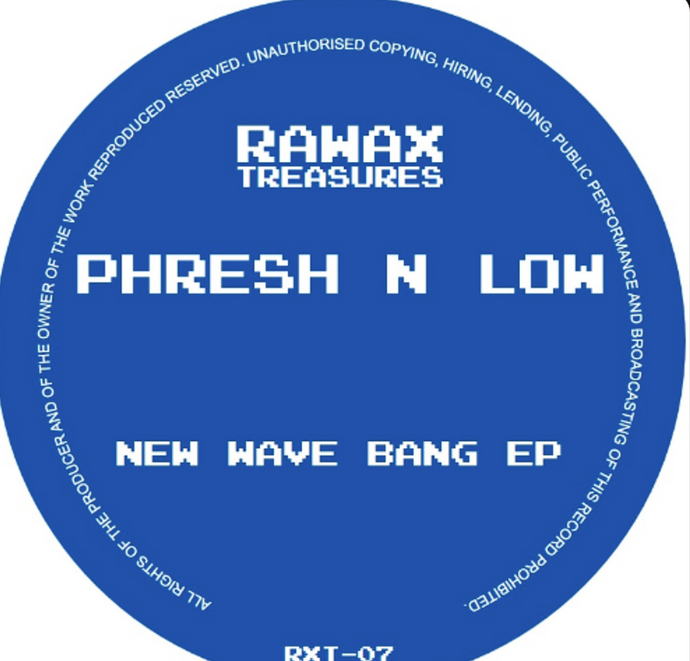 PHRESH N LOW - NEW WAVE BANG EP (RXT07)