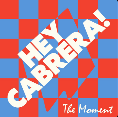 Hey Cabrera! - The Moment (FM12070)