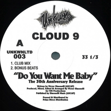 Cloud 9 - Do You Want Me Baby (The 30th Anniversary Release) (UNKNWLTD003)
