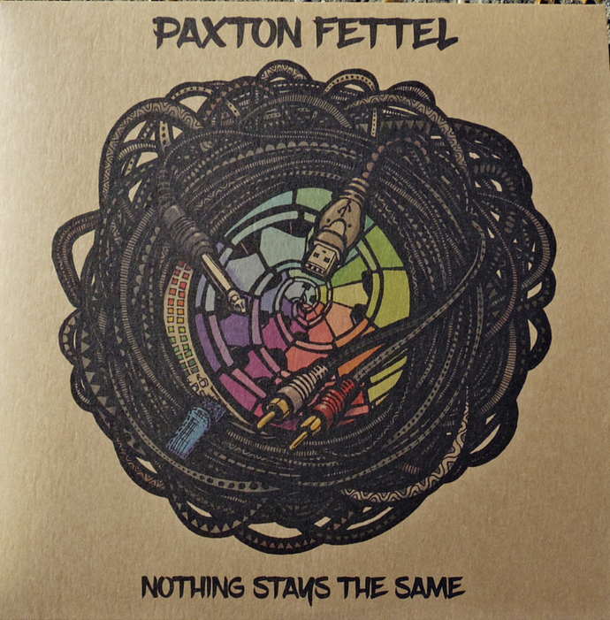 Paxton Fettel - Nothing Stays the Same (Second Hand)