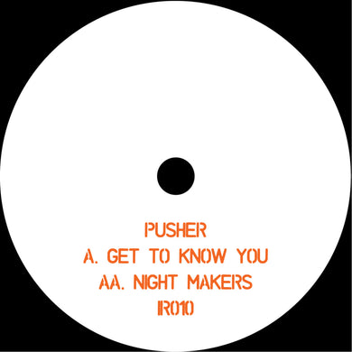 Pusher - Get To Know You (IR010)